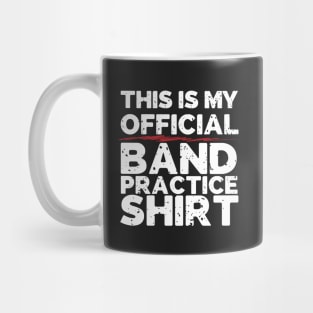 This Is My Official Band Practice Shirt Mug